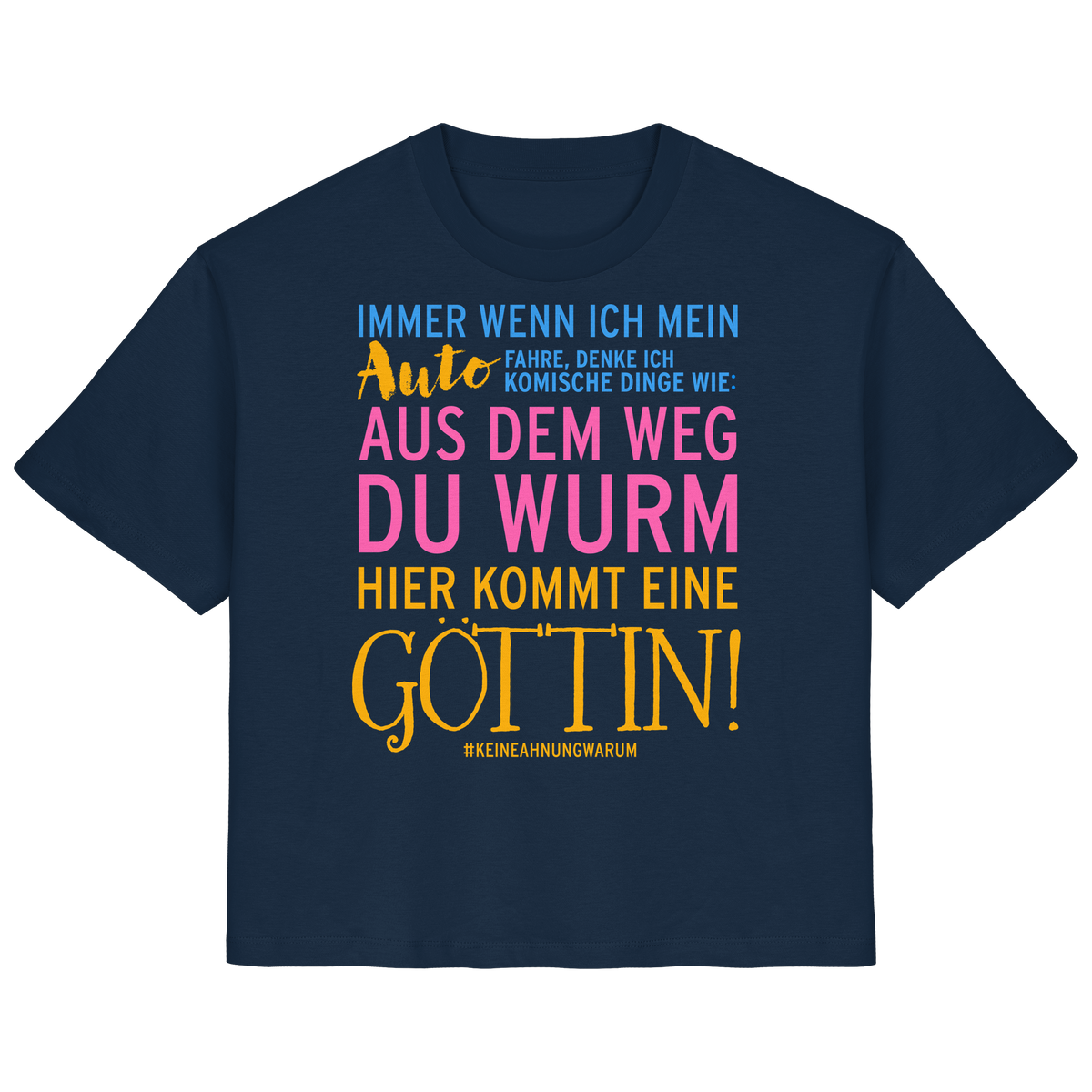 Damenshirt mit Spruch • Aus dem Weg du Wurm, hier kommt eine Göttin • Bio-Ladies-Shirt