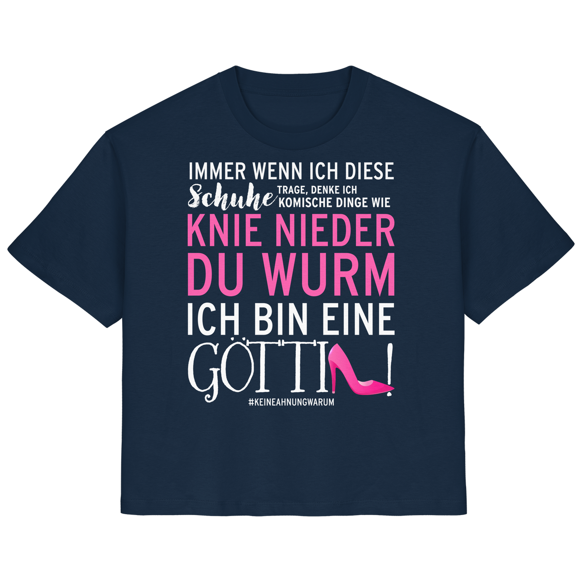 Damenshirt mit Spruch • Knie nieder du Wurm, ich bin eine Göttin • Bio-Ladies-Shirt