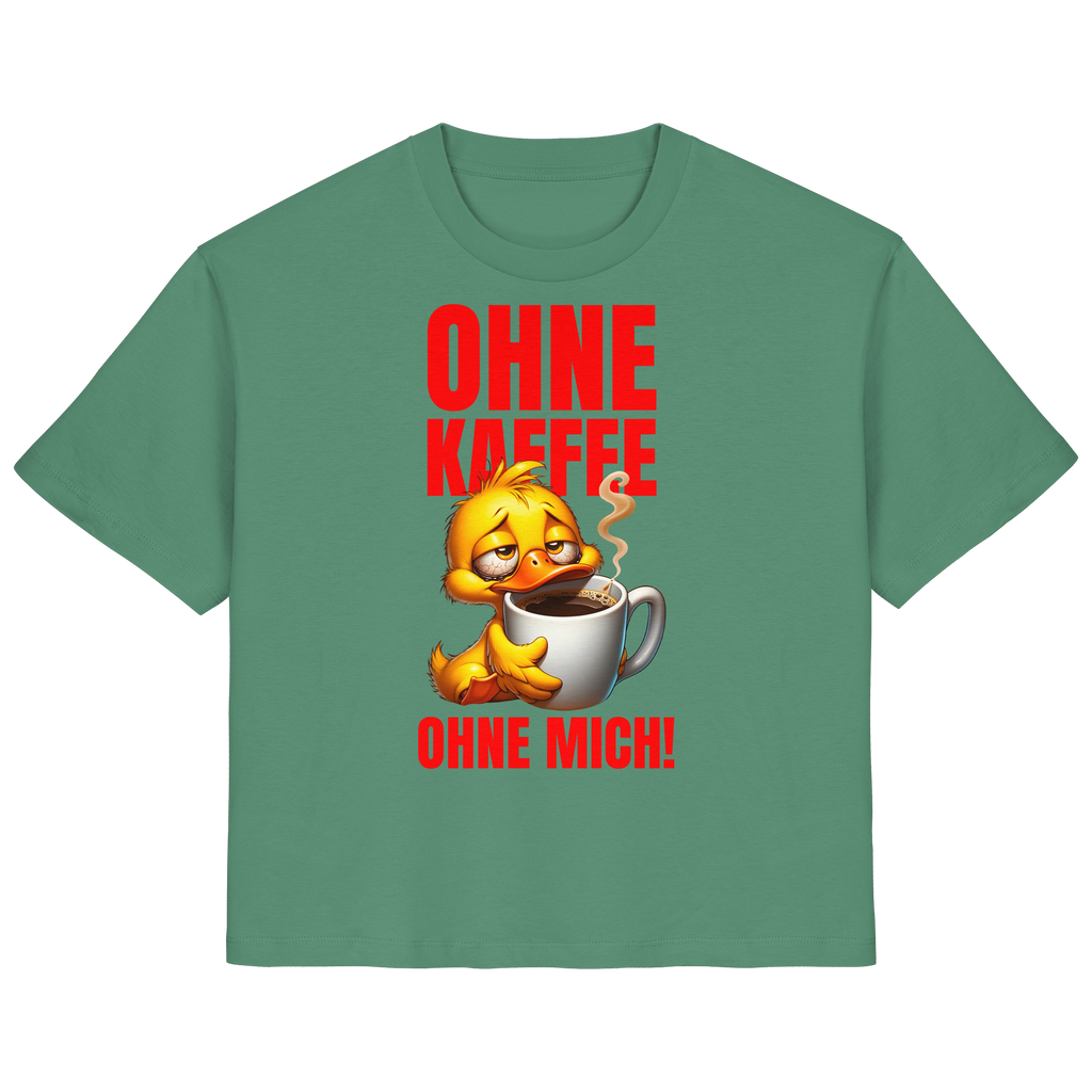 Damenshirt mit Ente • Ohne Kaffee, ohne mich! • Bio-Ladies-Shirt
