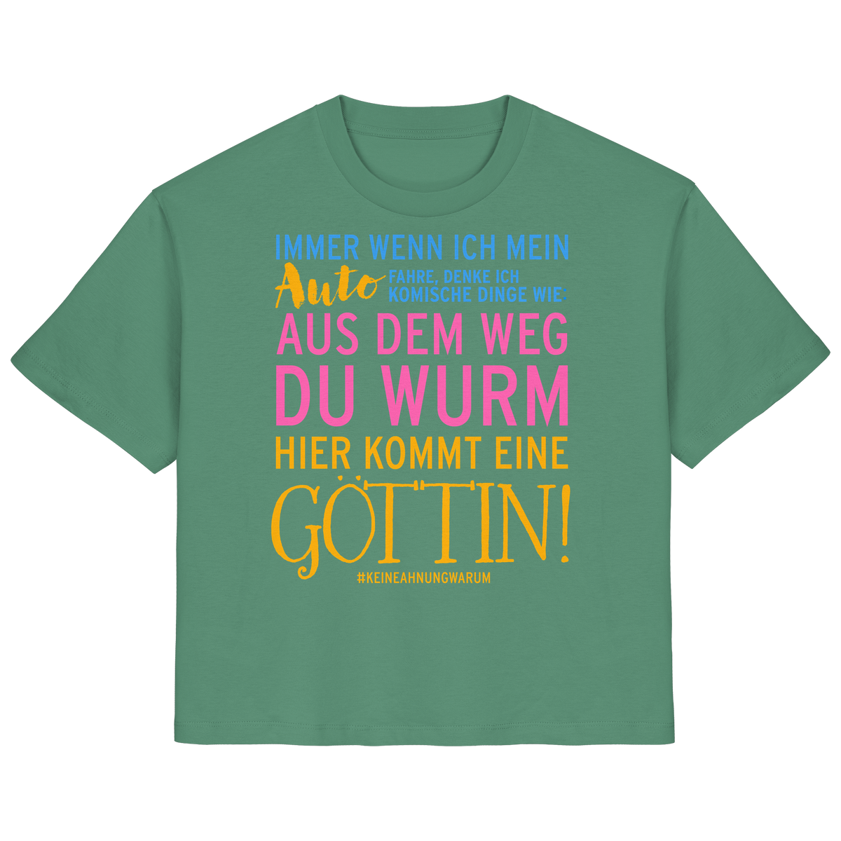 Damenshirt mit Spruch • Aus dem Weg du Wurm, hier kommt eine Göttin • Bio-Ladies-Shirt