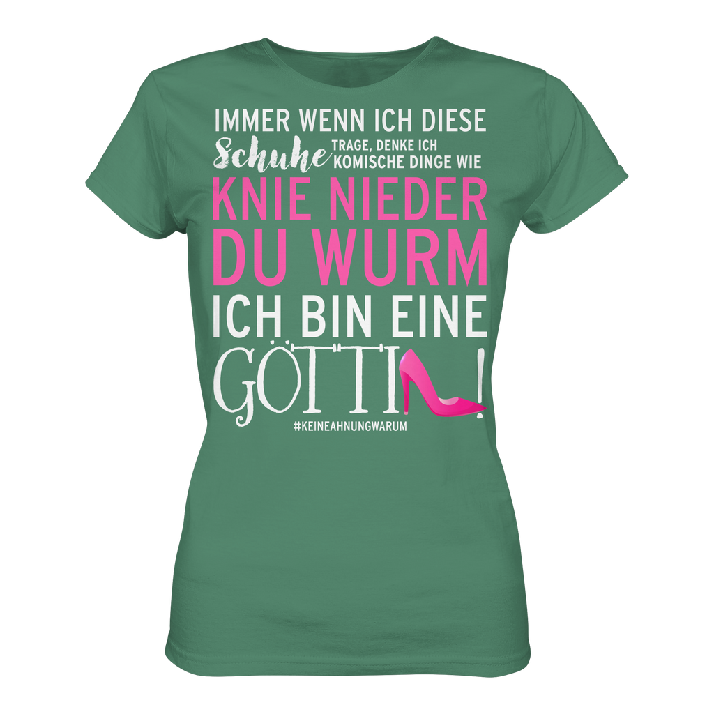 Damenshirt mit Spruch • Knie nieder du Wurm, ich bin eine Göttin • Bio-Ladies-Shirt