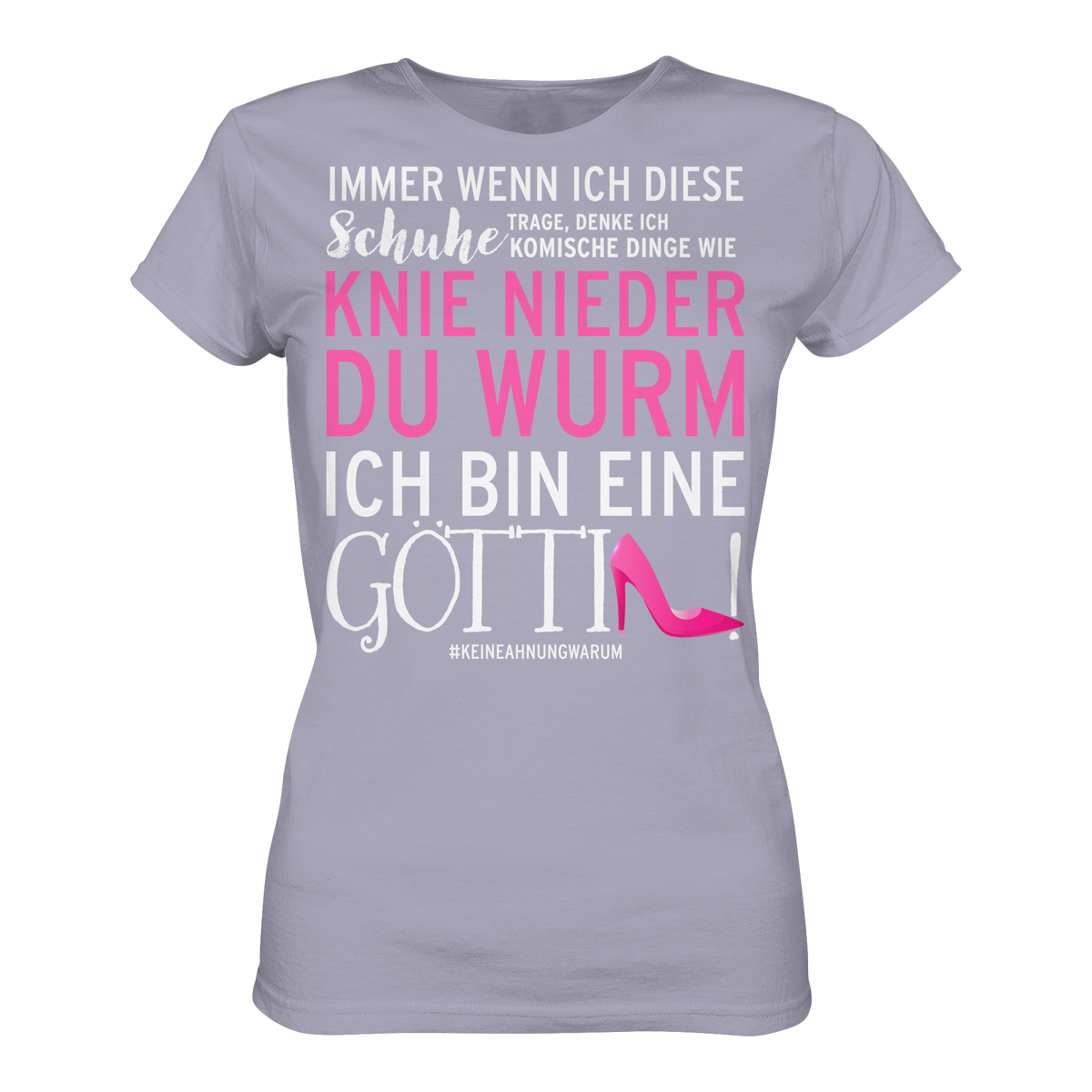Damenshirt mit Spruch • Knie nieder du Wurm, ich bin eine Göttin • Bio-Ladies-Shirt