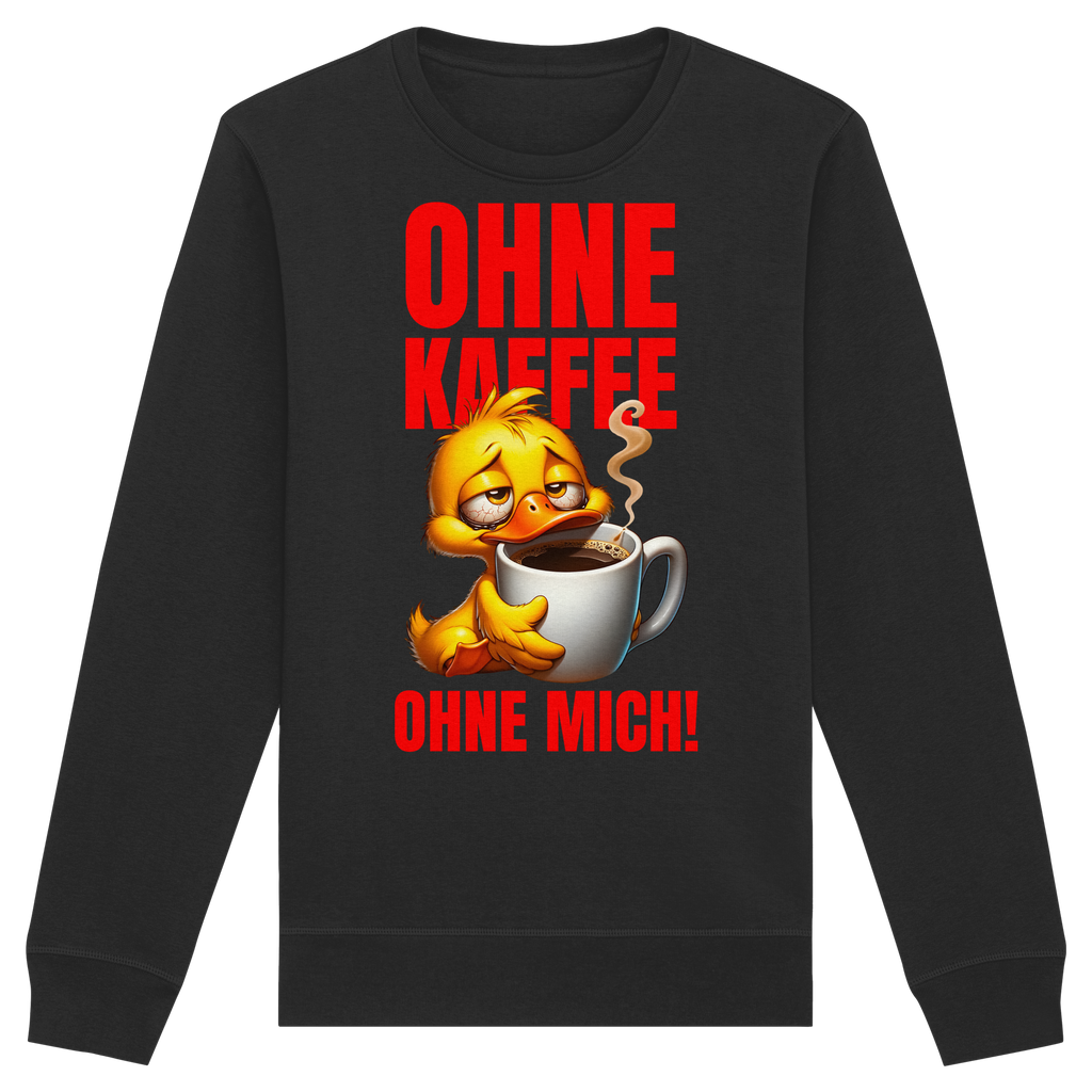 Lustiges Sweatshirt mit Ente • Ohne Kaffee, ohne mich! • Bio-Unisex