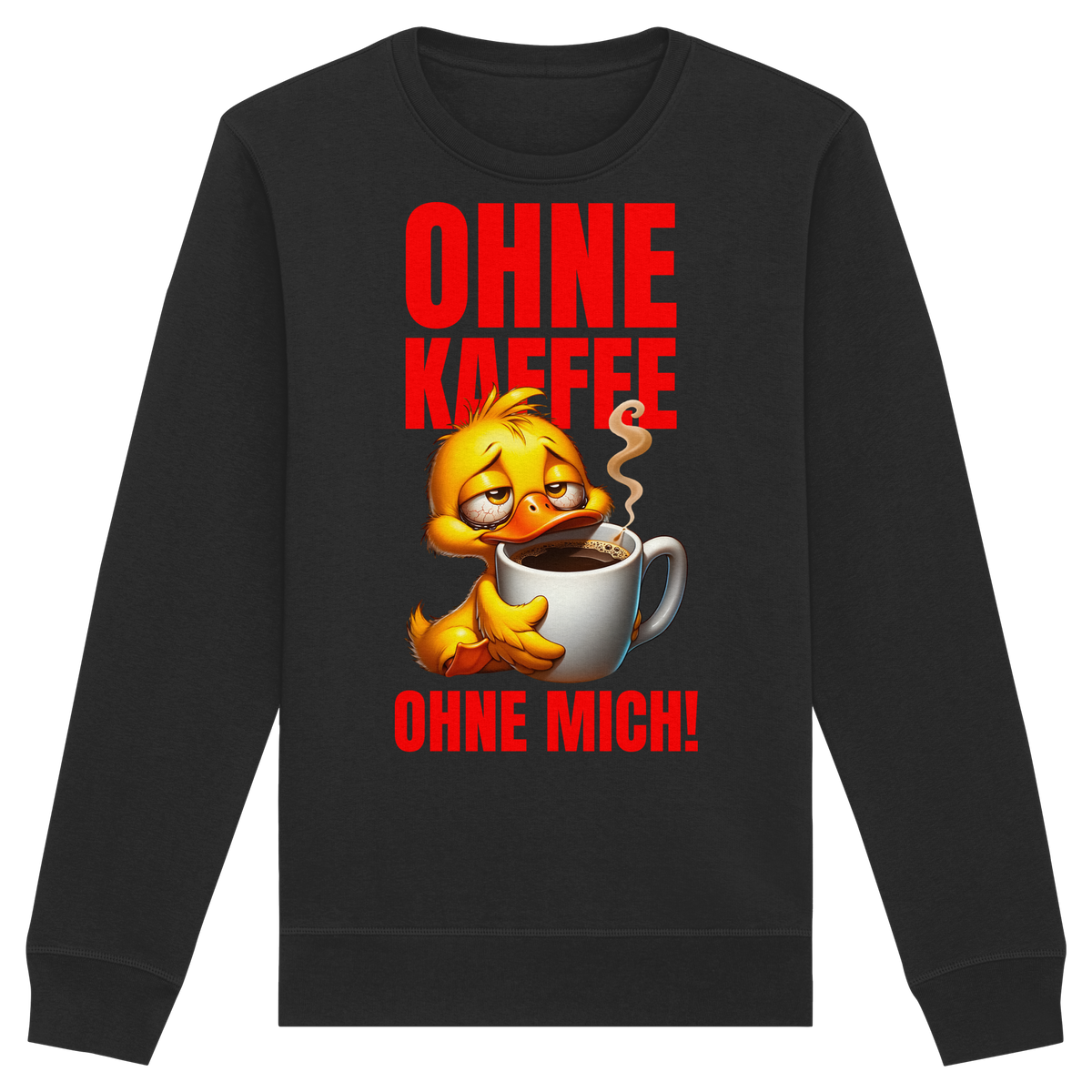 Lustiges Sweatshirt mit Ente • Ohne Kaffee, ohne mich! • Bio-Unisex