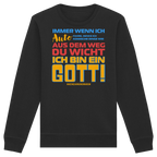 Herren Sweatshirt mit Spruch • Aus dem Weg du Wicht, ich bin ein Gott • Bio-Unisex