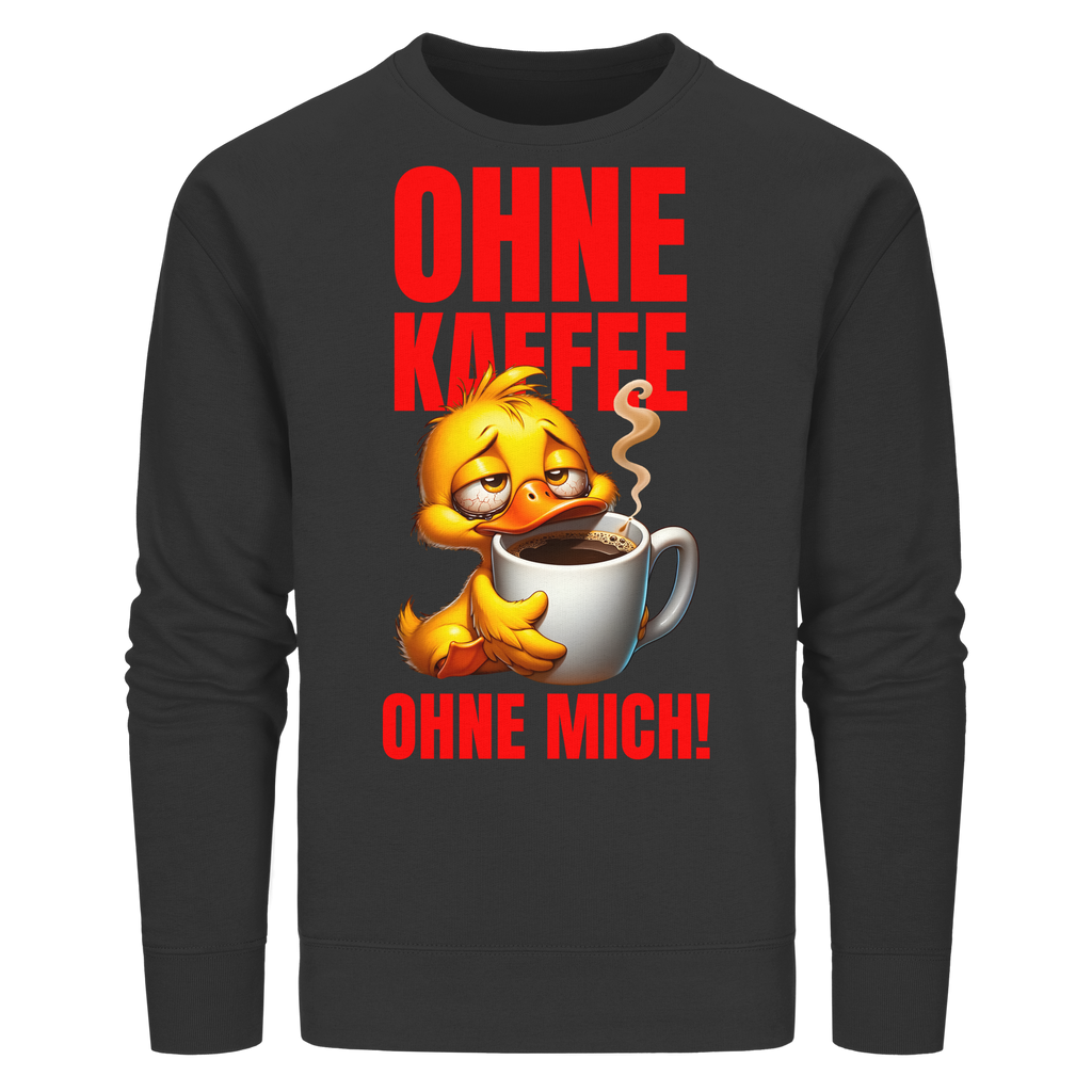 Lustiges Sweatshirt mit Ente • Ohne Kaffee, ohne mich! • Bio-Unisex