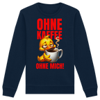 Lustiges Sweatshirt mit Ente • Ohne Kaffee, ohne mich! • Bio-Unisex