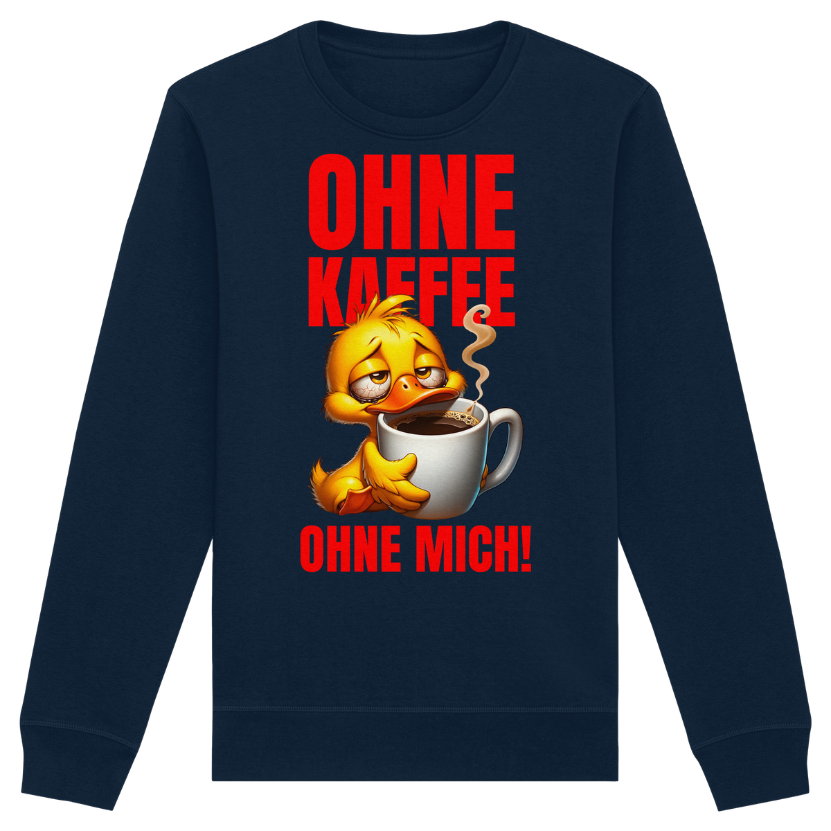 Lustiges Sweatshirt mit Ente • Ohne Kaffee, ohne mich! • Bio-Unisex