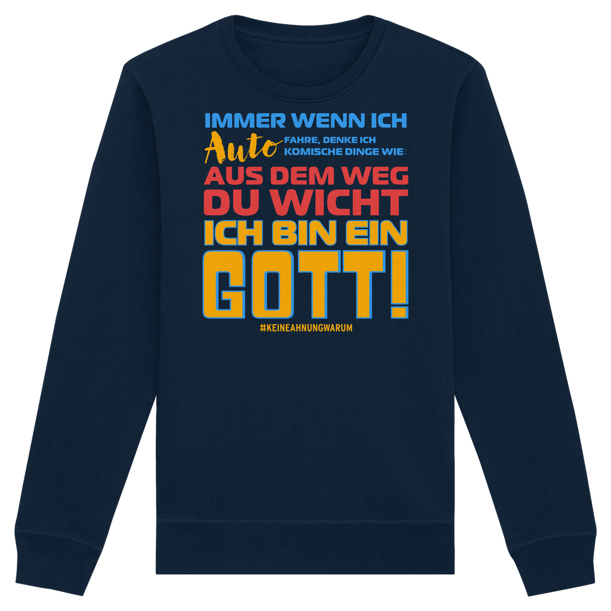 Herren Sweatshirt mit Spruch • Aus dem Weg du Wicht, ich bin ein Gott • Bio-Unisex