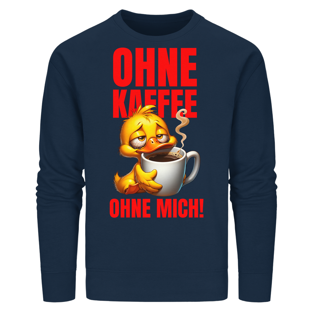Lustiges Sweatshirt mit Ente • Ohne Kaffee, ohne mich! • Bio-Unisex