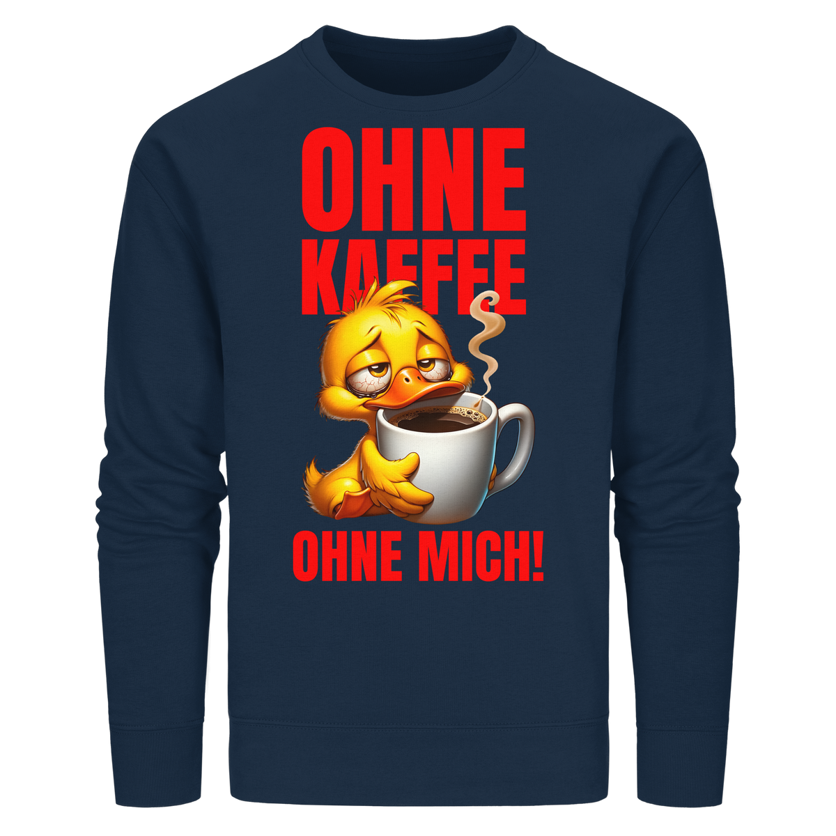 Lustiges Sweatshirt mit Ente • Ohne Kaffee, ohne mich! • Bio-Unisex
