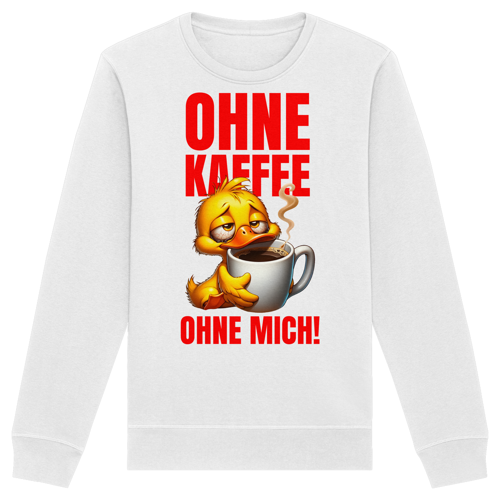 Lustiges Sweatshirt mit Ente • Ohne Kaffee, ohne mich! • Bio-Unisex
