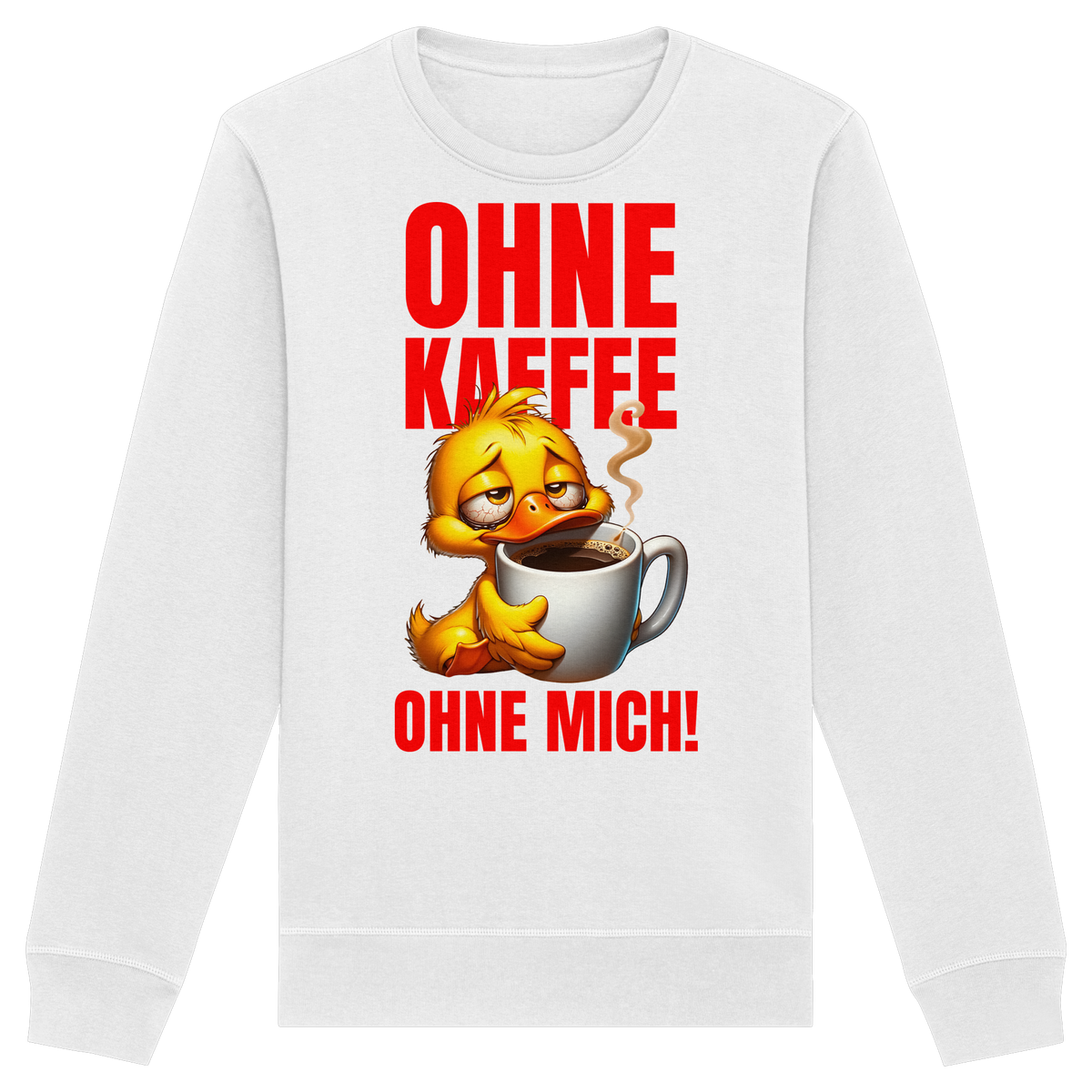 Lustiges Sweatshirt mit Ente • Ohne Kaffee, ohne mich! • Bio-Unisex