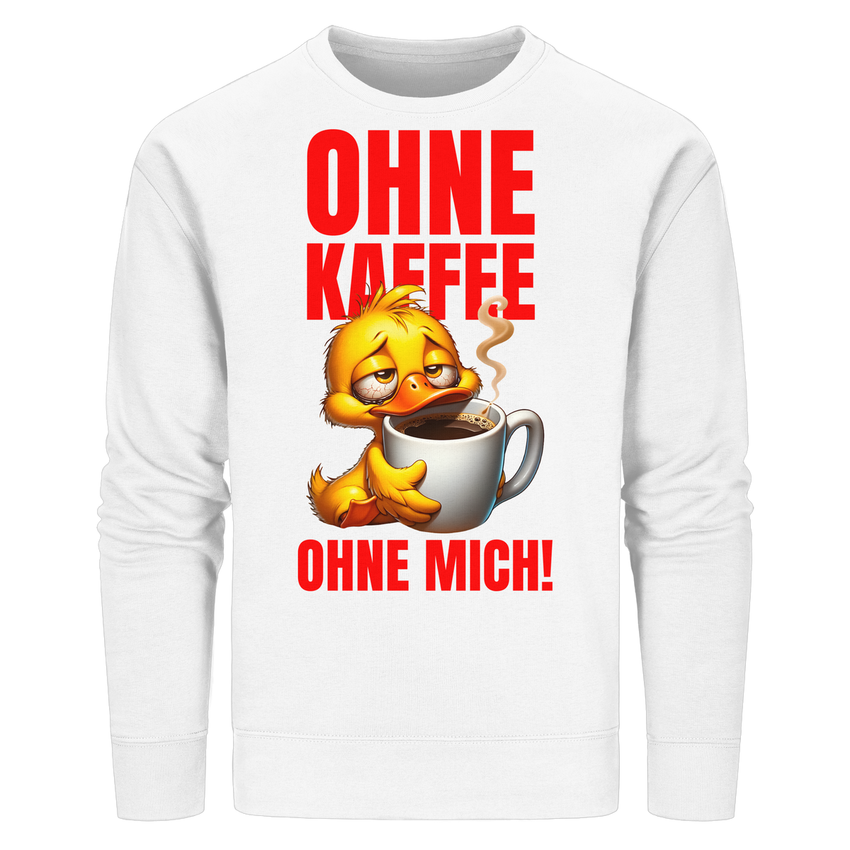 Lustiges Sweatshirt mit Ente • Ohne Kaffee, ohne mich! • Bio-Unisex