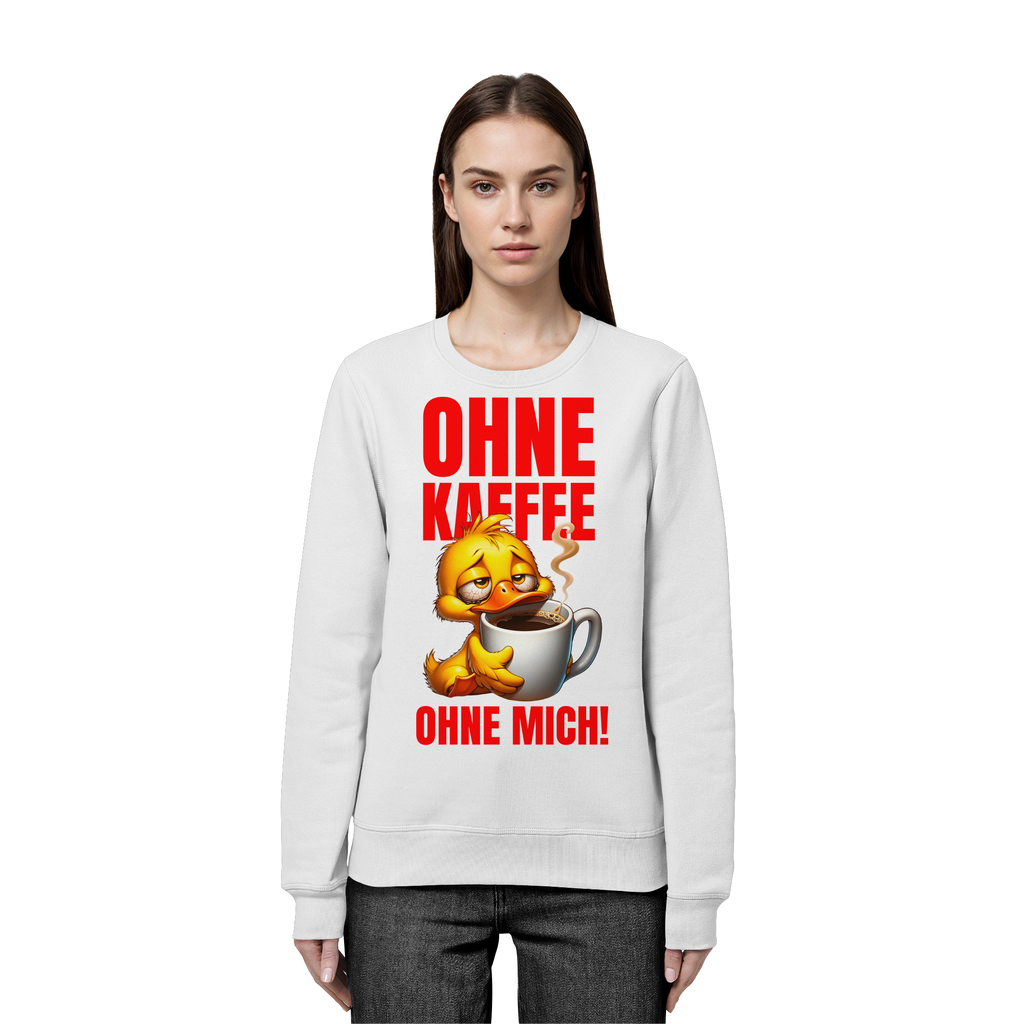 Lustiges Sweatshirt mit Ente • Ohne Kaffee, ohne mich! • Bio-Unisex