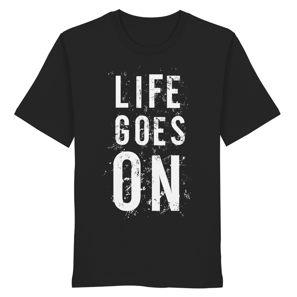 Statement-Shirt • Life goes on • Bio-Unisex-Shirt