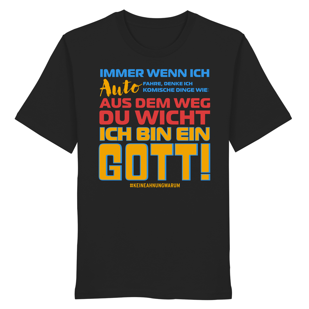 Herrenshirt mit Spruch • Aus dem Weg du Wicht, ich bin ein Gott • Bio-T-Shirt