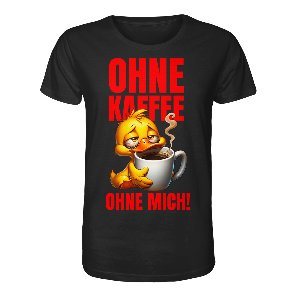 Lustiges T-Shirt mit Ente • Ohne Kaffee, ohne mich! • Bio-Unisex-Shirt