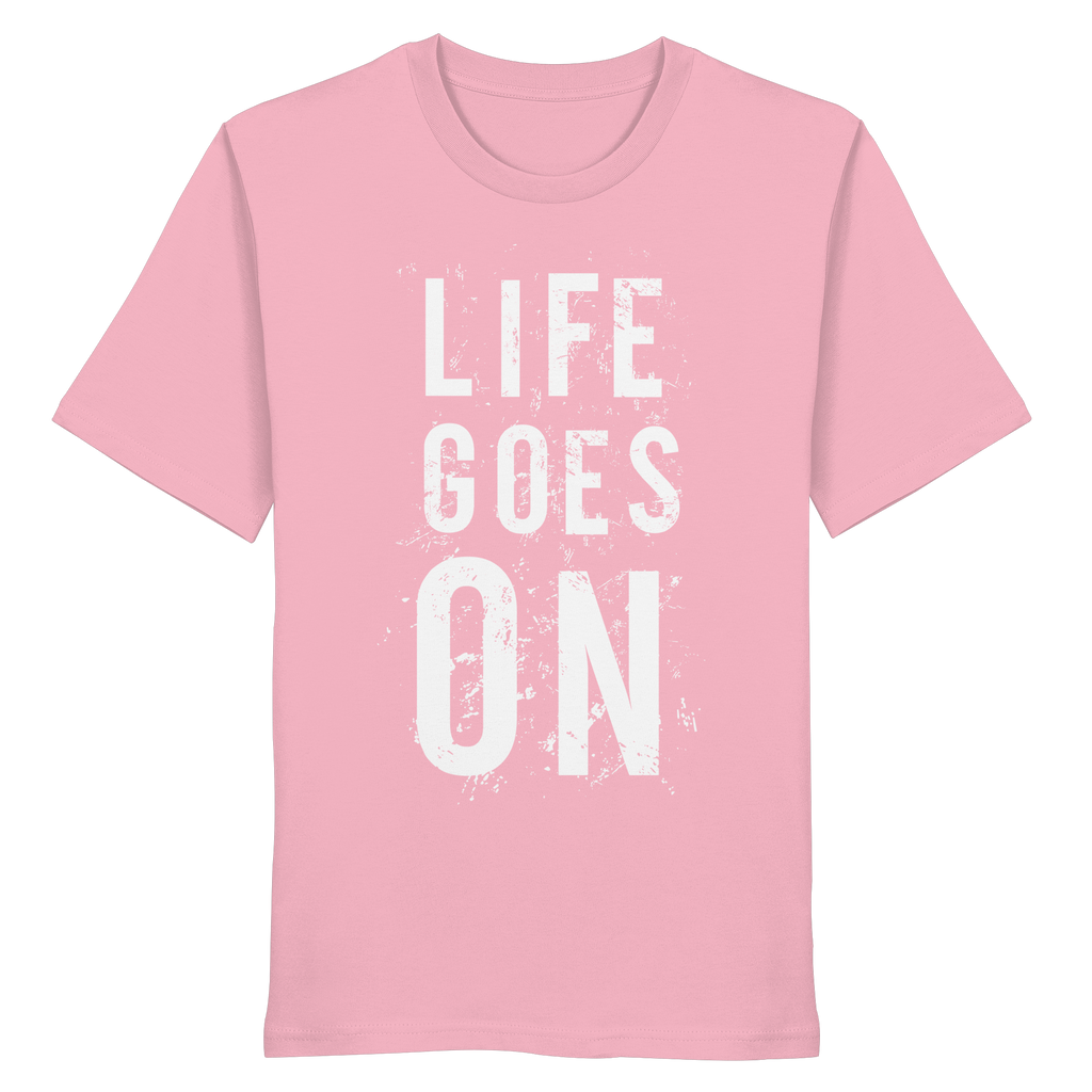 Statement-Shirt • Life goes on • Bio-Unisex-Shirt