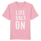 Statement-Shirt • Life goes on • Bio-Unisex-Shirt