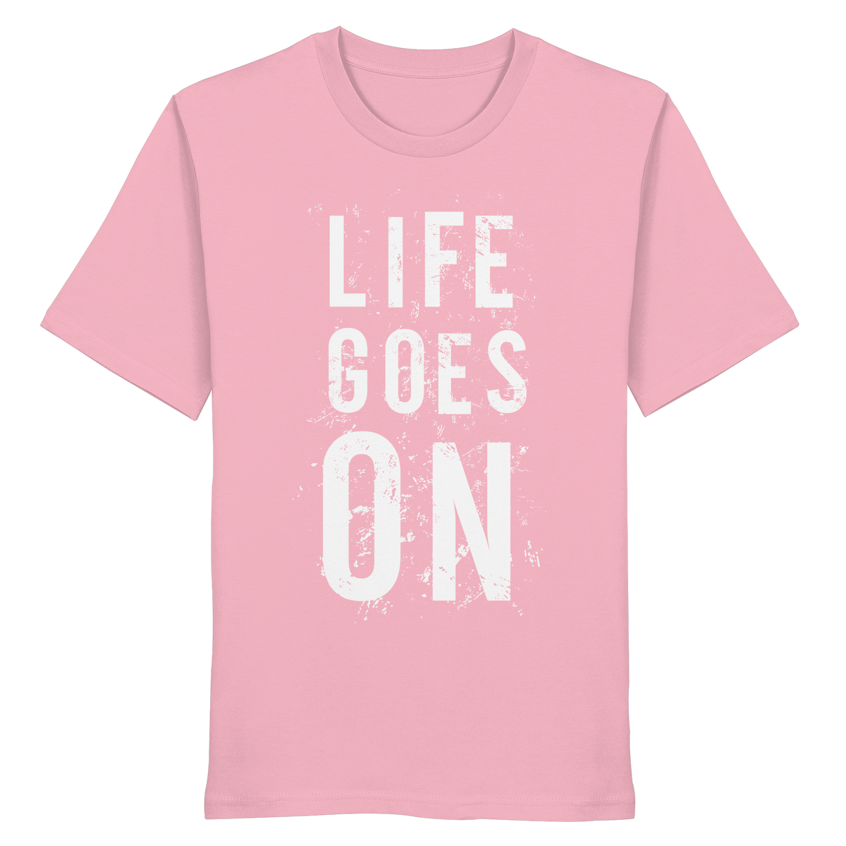 Statement-Shirt • Life goes on • Bio-Unisex-Shirt