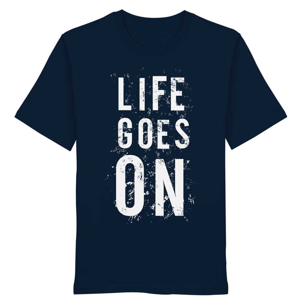 Statement-Shirt • Life goes on • Bio-Unisex-Shirt