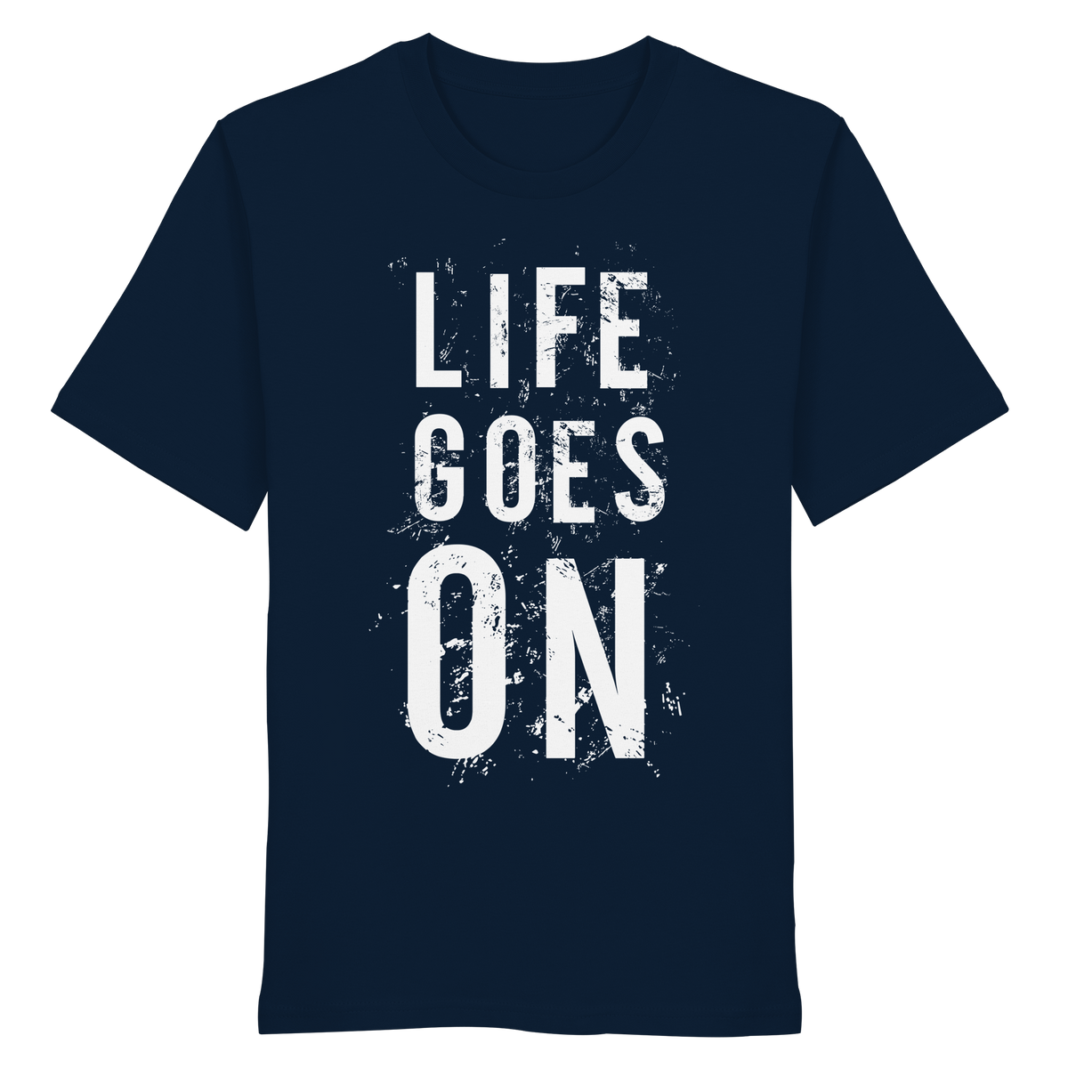 Statement-Shirt • Life goes on • Bio-Unisex-Shirt