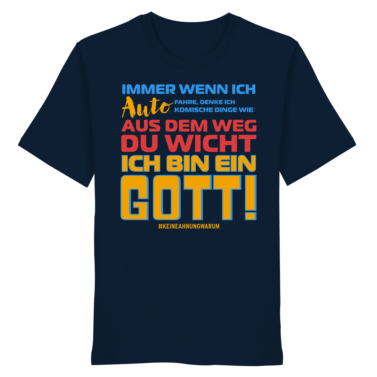 Herrenshirt mit Spruch • Aus dem Weg du Wicht, ich bin ein Gott • Bio-T-Shirt