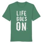 Statement-Shirt • Life goes on • Bio-Unisex-Shirt