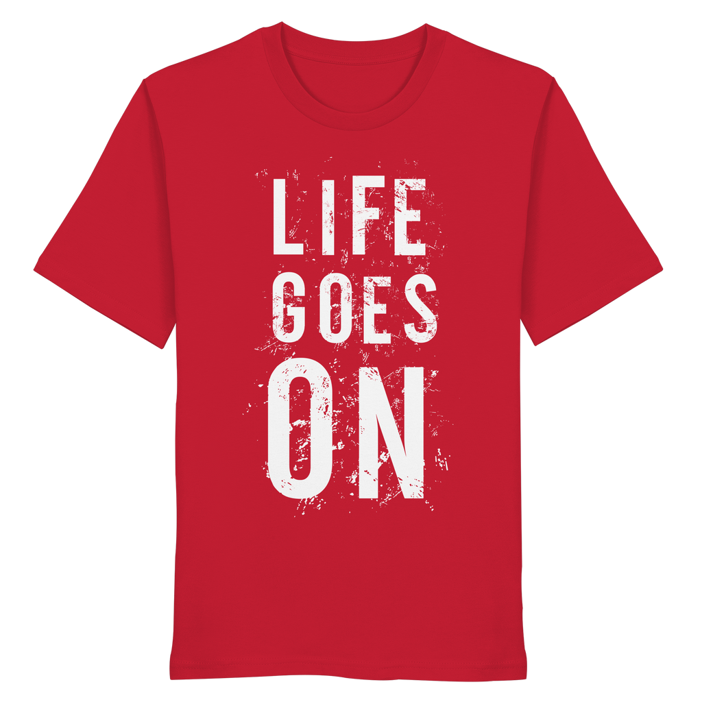 Statement-Shirt • Life goes on • Bio-Unisex-Shirt