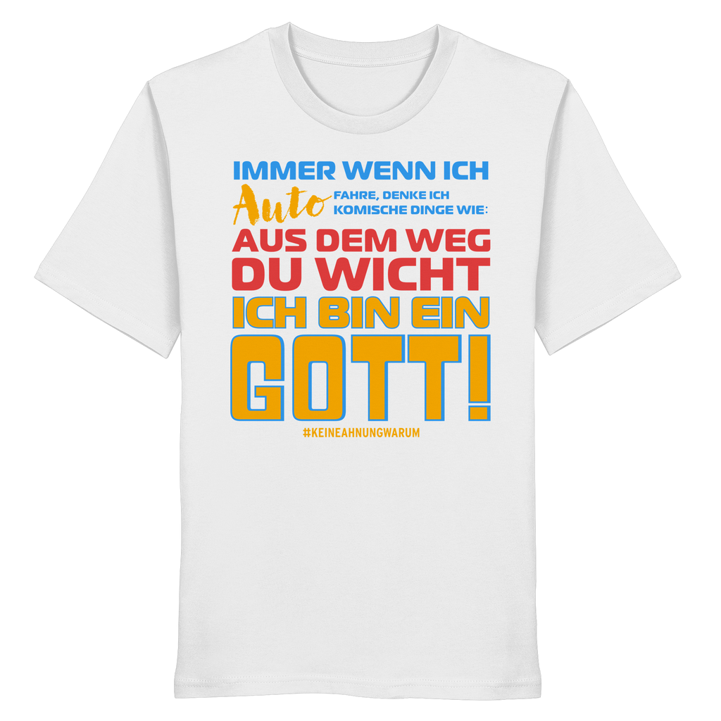 Herrenshirt mit Spruch • Aus dem Weg du Wicht, ich bin ein Gott • Bio-T-Shirt