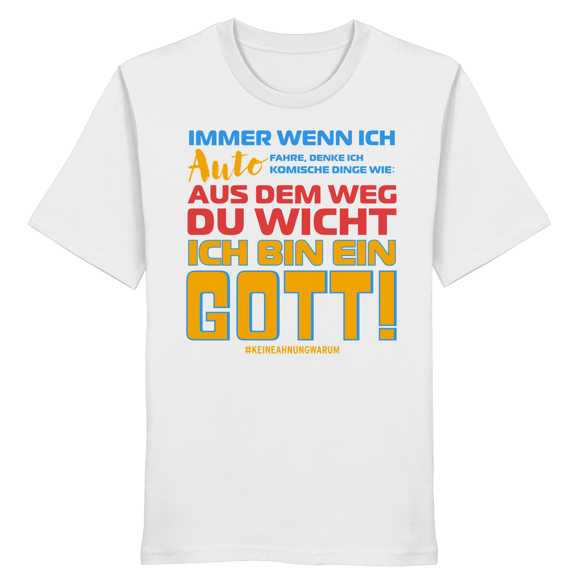 Herrenshirt mit Spruch • Aus dem Weg du Wicht, ich bin ein Gott • Bio-T-Shirt
