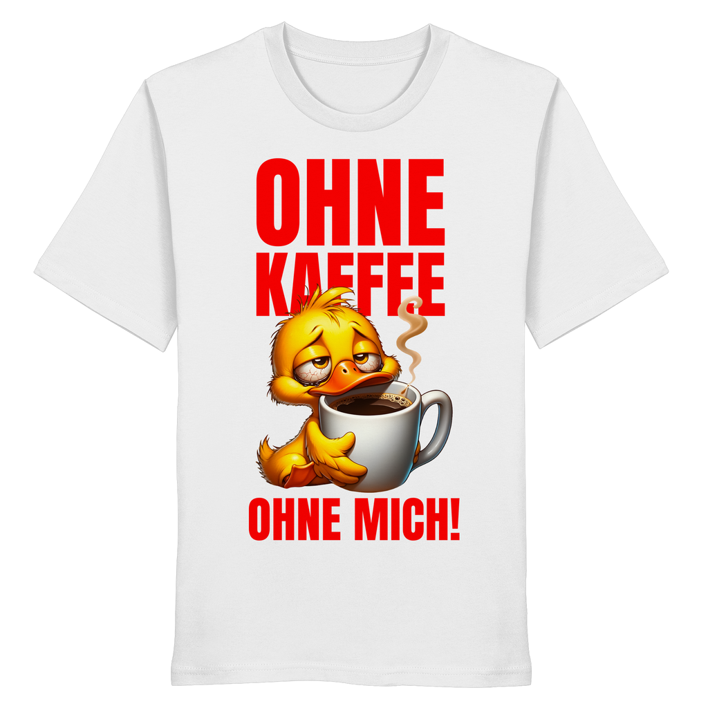 Lustiges T-Shirt mit Ente • Ohne Kaffee, ohne mich! • Bio-Unisex-Shirt