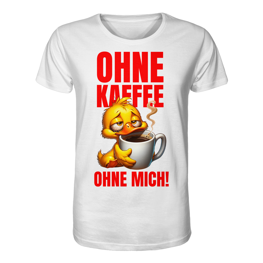Lustiges T-Shirt mit Ente • Ohne Kaffee, ohne mich! • Bio-Unisex-Shirt