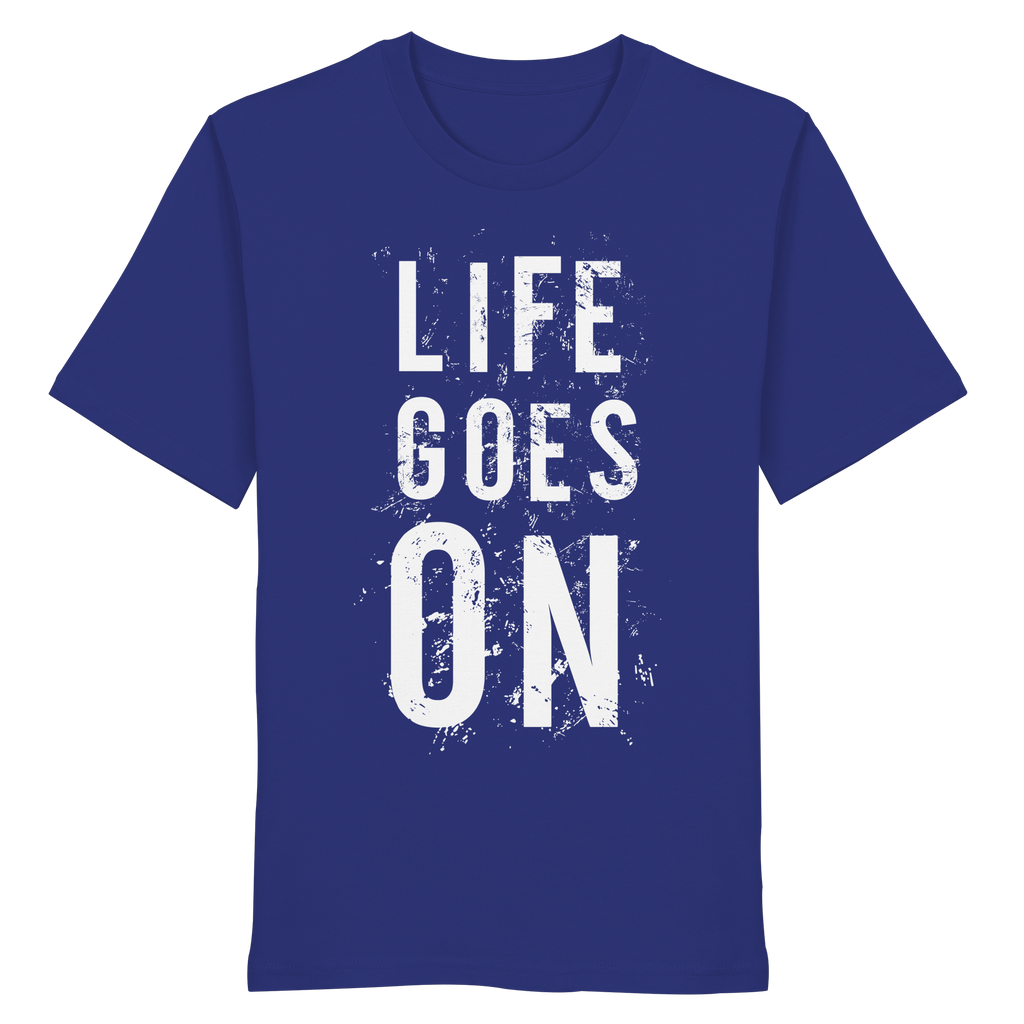 Statement-Shirt • Life goes on • Bio-Unisex-Shirt