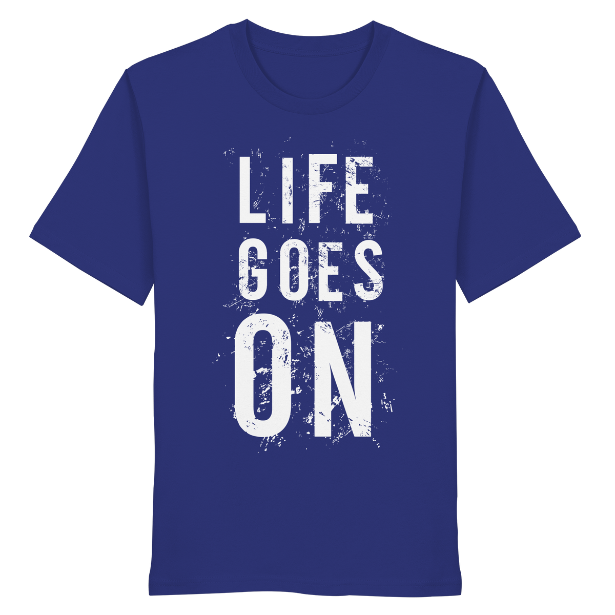Statement-Shirt • Life goes on • Bio-Unisex-Shirt
