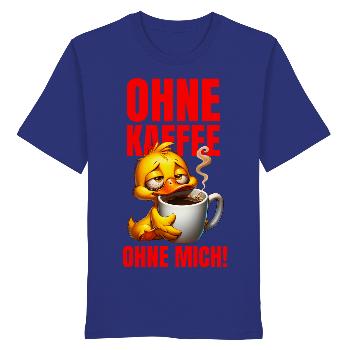 Lustiges T-Shirt mit Ente • Ohne Kaffee, ohne mich! • Bio-Unisex-Shirt