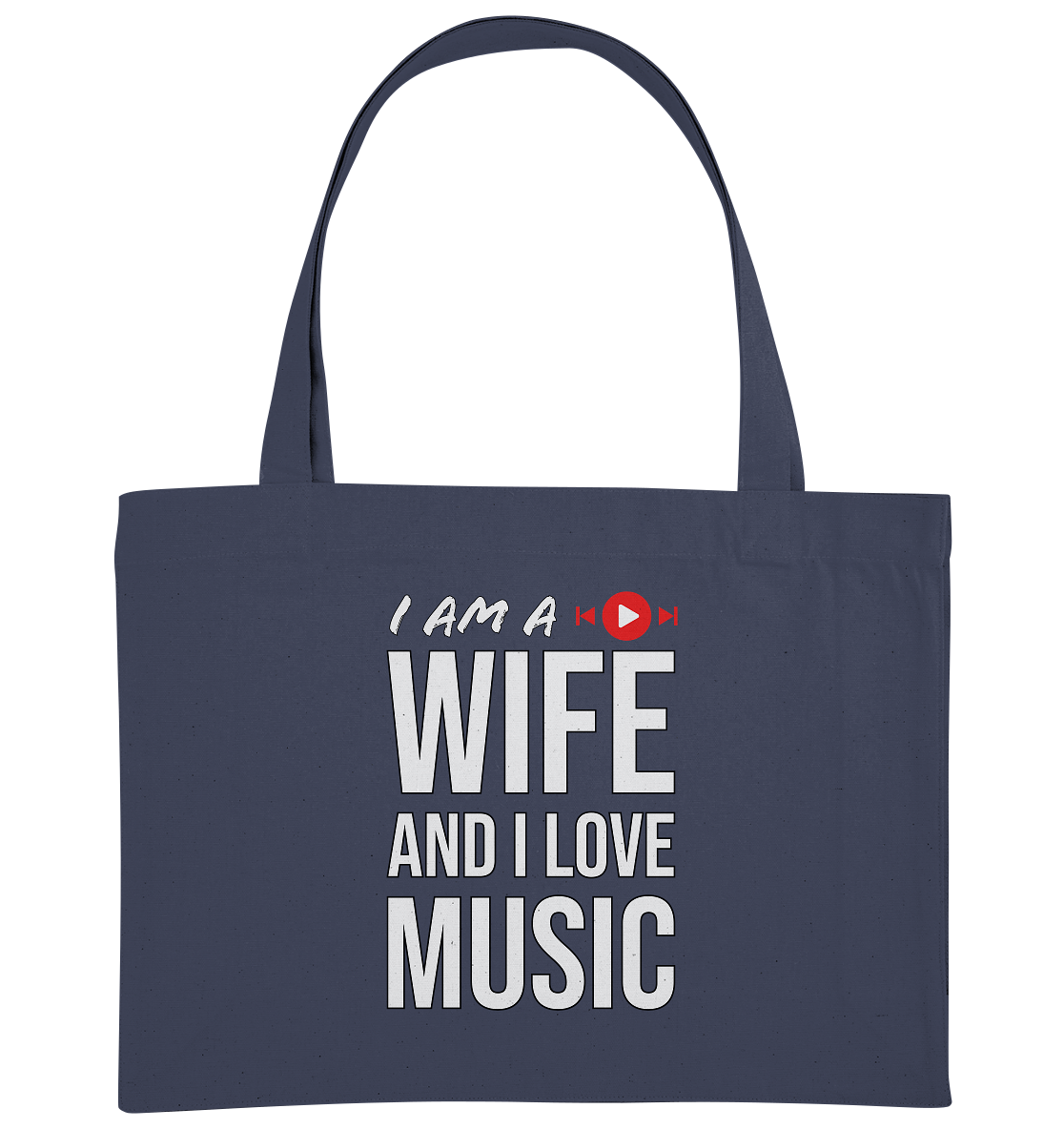 I AM A WIFE AND I LOVE MUSIC - Organic Shopping-Bag