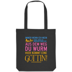 Jutebeutel mit Spruch • Aus dem Weg du Wurm, hier kommt eine Göttin • Bio-Stofftasche