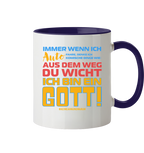 Tasse mit Spruch • Aus dem Weg du Wicht, ich bin ein Gott • 330 ml zweifarbig