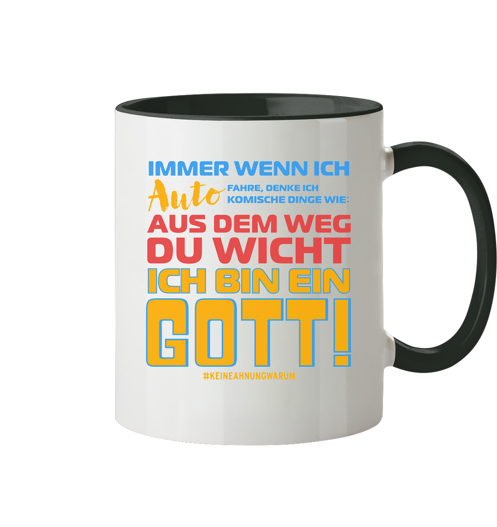 Tasse mit Spruch • Aus dem Weg du Wicht, ich bin ein Gott • 330 ml zweifarbig