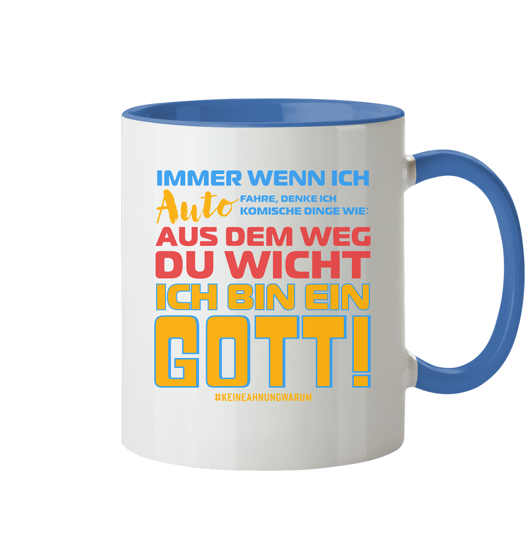 Tasse mit Spruch • Aus dem Weg du Wicht, ich bin ein Gott • 330 ml zweifarbig