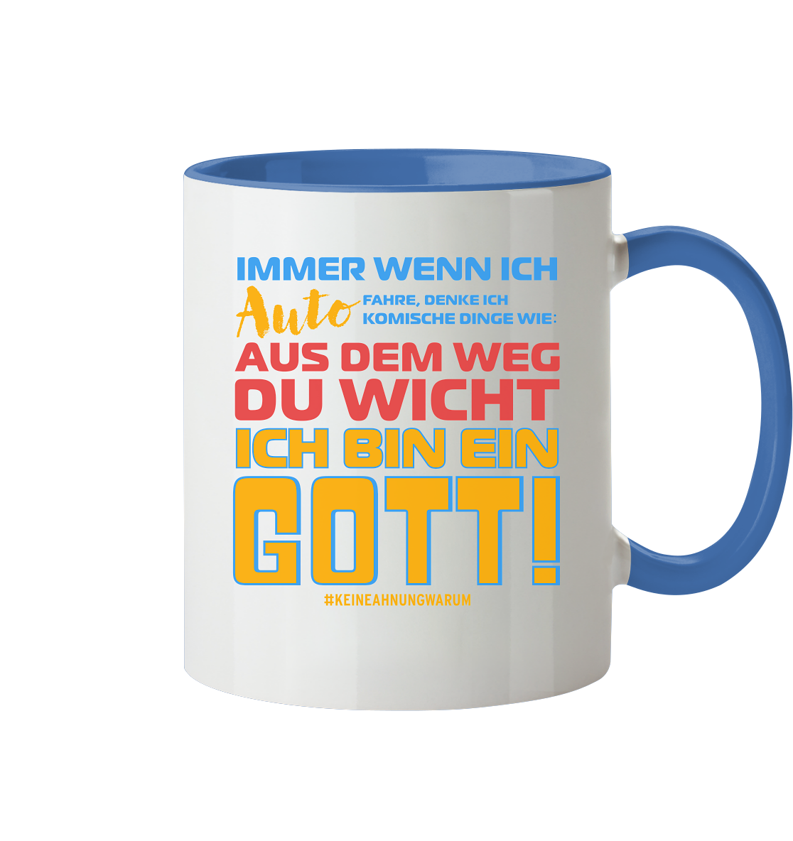 Tasse mit Spruch • Aus dem Weg du Wicht, ich bin ein Gott • 330 ml zweifarbig