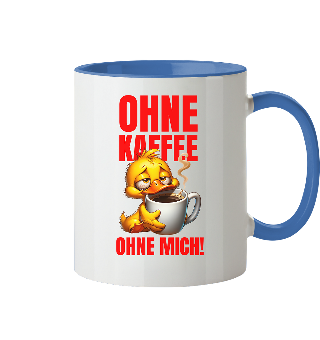 Kaffeetasse mit Ente • Ohne Kaffee, ohne mich! • 330 ml zweifarbig
