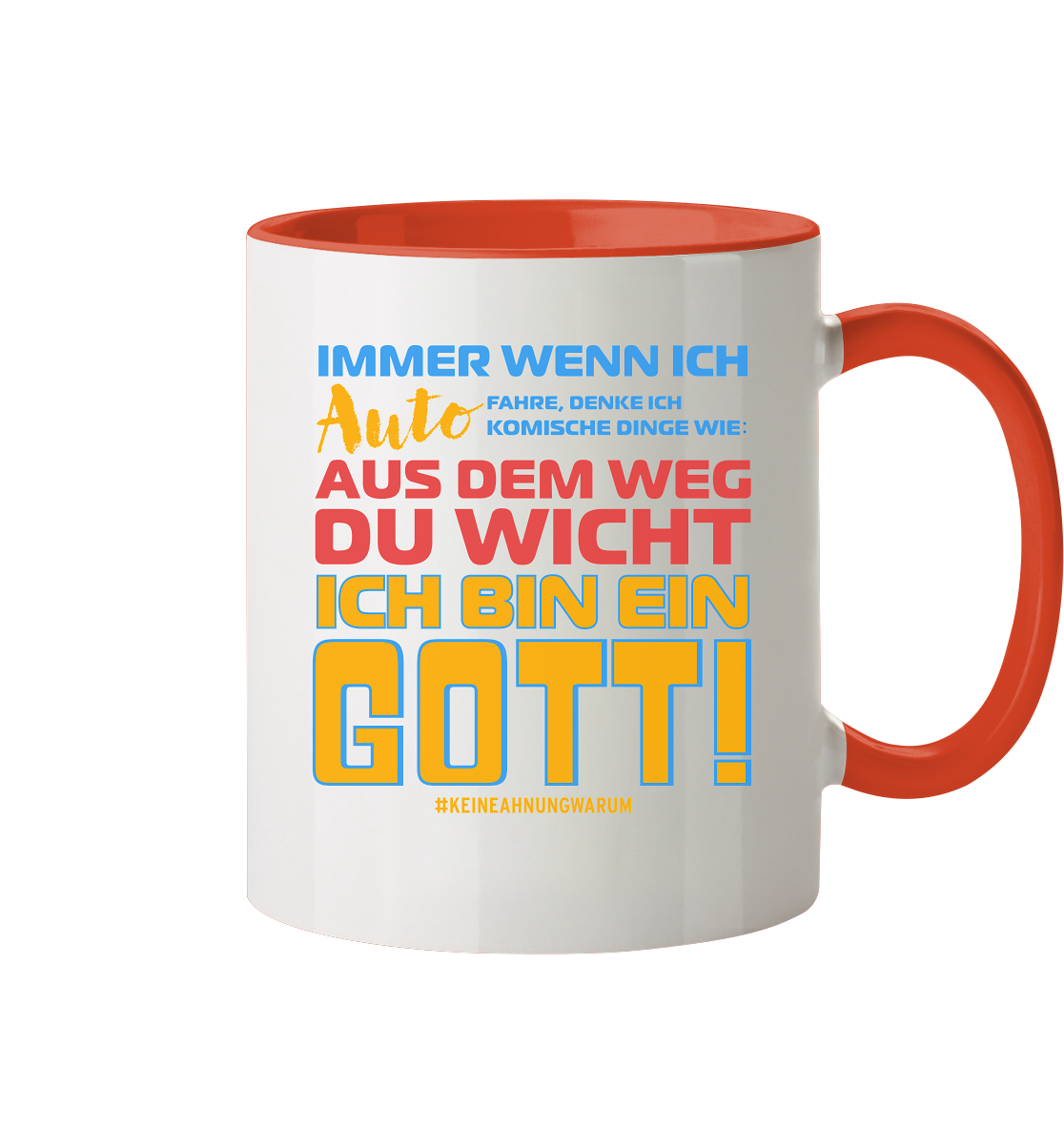 Tasse mit Spruch • Aus dem Weg du Wicht, ich bin ein Gott • 330 ml zweifarbig