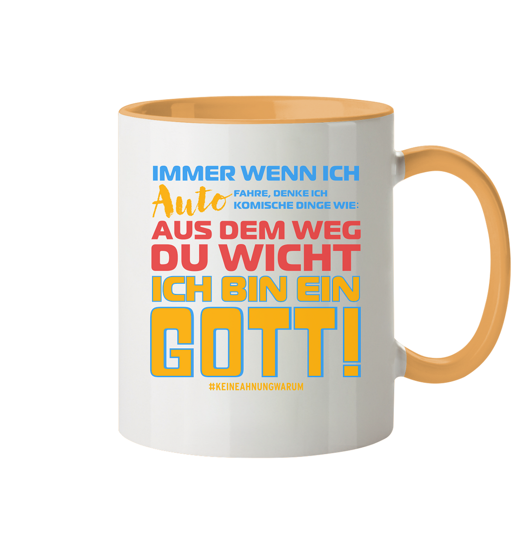 Tasse mit Spruch • Aus dem Weg du Wicht, ich bin ein Gott • 330 ml zweifarbig