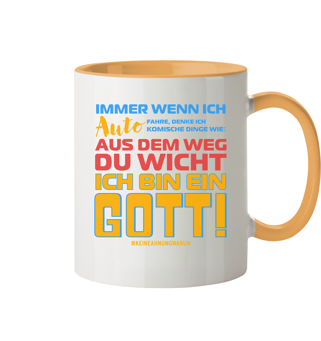 Tasse mit Spruch • Aus dem Weg du Wicht, ich bin ein Gott • 330 ml zweifarbig