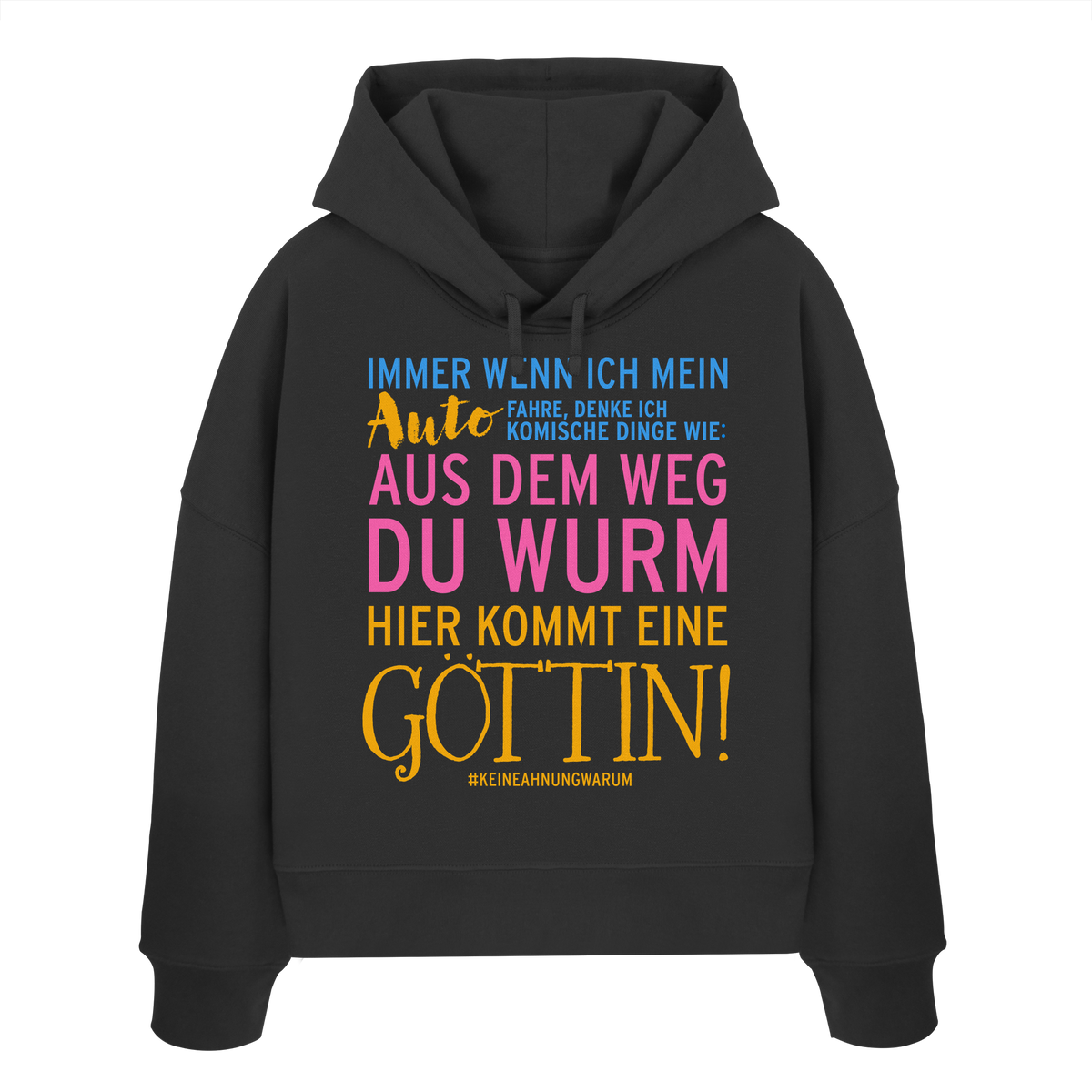 Damen Hoodie mit Spruch • Aus dem Weg du Wurm, hier kommt eine Göttin • Bio-Boxcut
