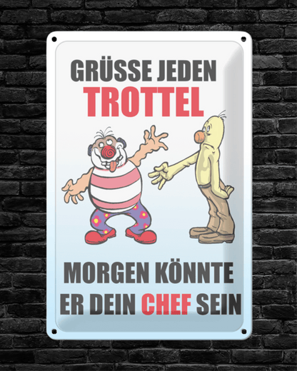 Grüße jeden Trottel (Chef) • Blechschild mit Motiv • 20x30 cm Hochformat - HalloGeschenk.de