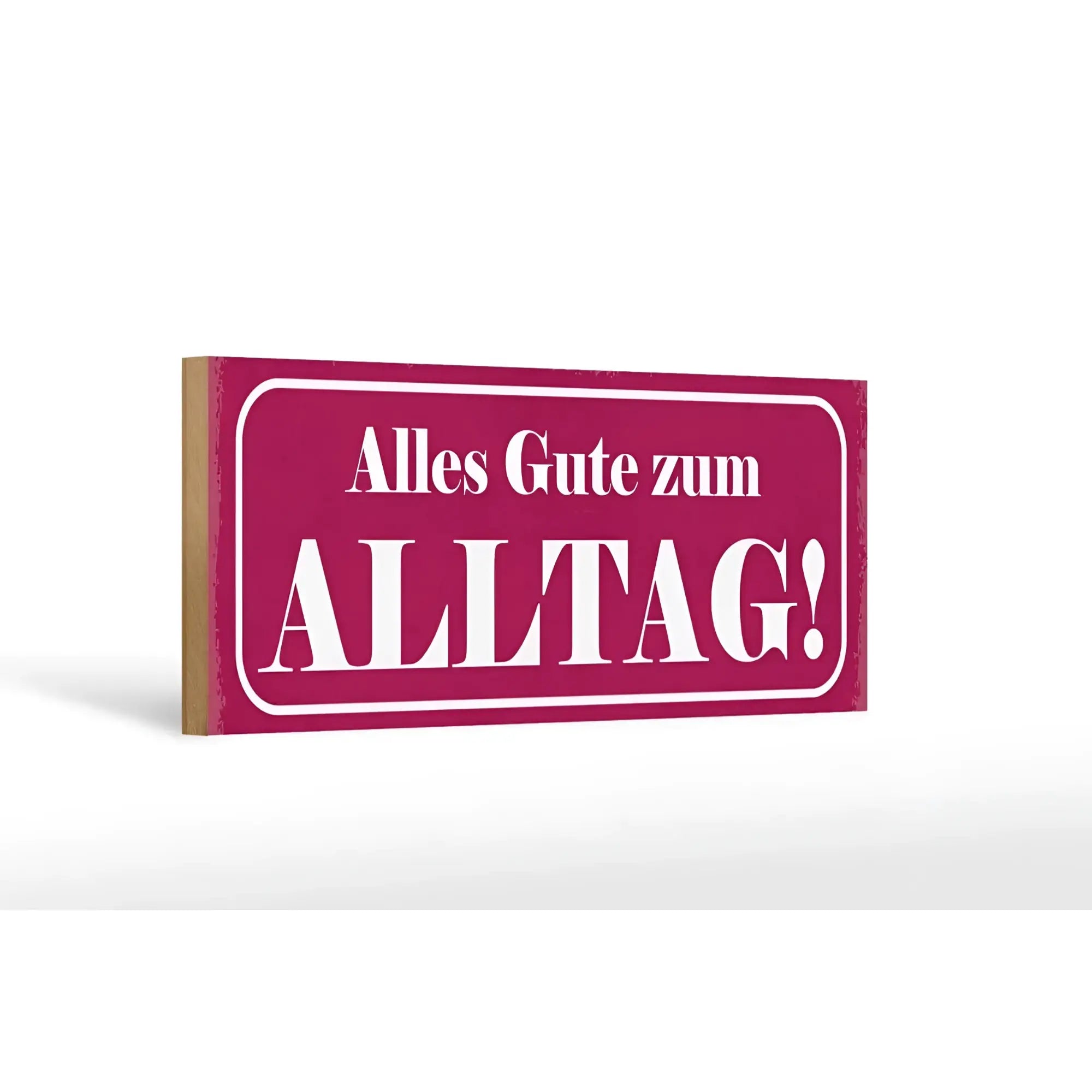 Ein rechteckiges holzschild 27x10cm in magenta mit weißem spruch alles gute zum alltag dekorativ und modern